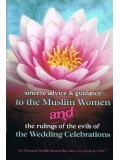 Sincere Advice and Guidance to the Muslim Women and the Rulings of the evils the Wedding Celebrations PB